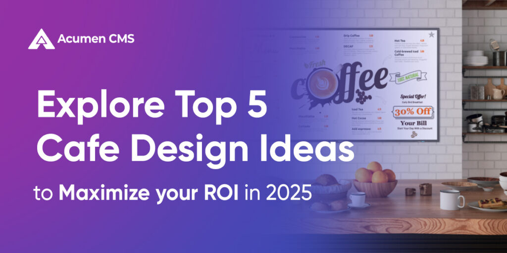 Explore Top 5 Cafe Design Ideas to Maximize your ROI in 2025