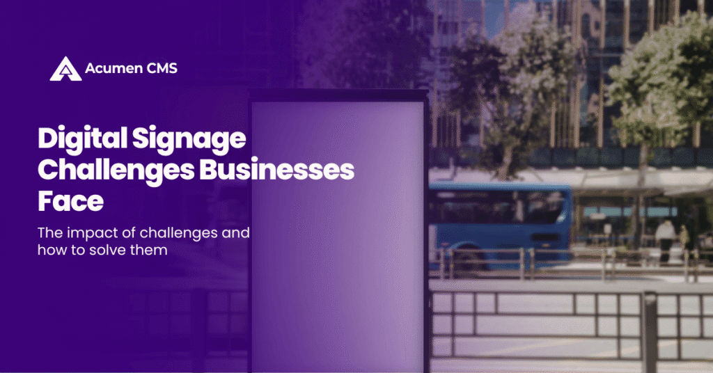 8-Digital-Signage-Challenges-Businesses-Face-And-How-to-Solve-Them